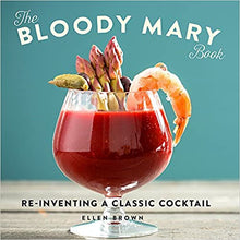 Load image into Gallery viewer, The Bloody Mary Book: Reinventing a Classic Cocktail