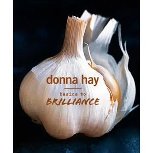Basics To Brilliance:Donna Hay