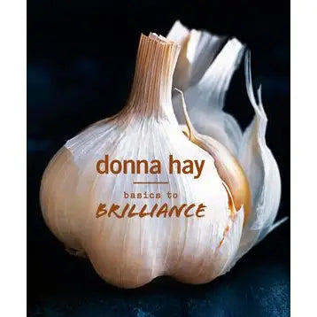Basics To Brilliance:Donna Hay