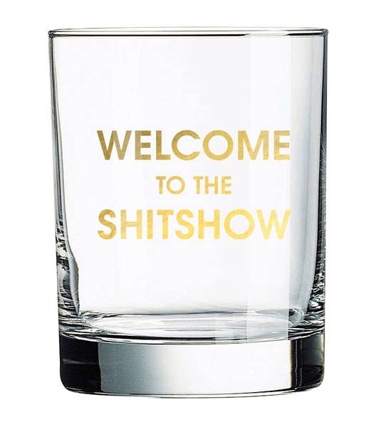Welcome to the Shitshow Rocks Glass