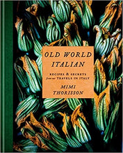 Load image into Gallery viewer, Old World Italian: Recipes and Secrets from Our Travels in Italy: A Cookbook
