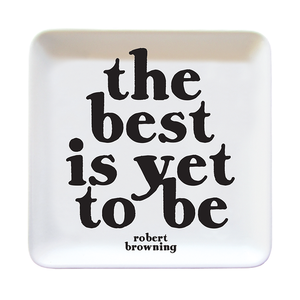 The Best Is Yet To Be  Trinket Dish